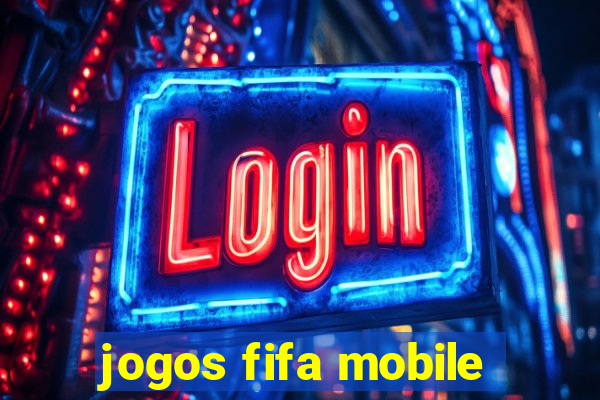 jogos fifa mobile